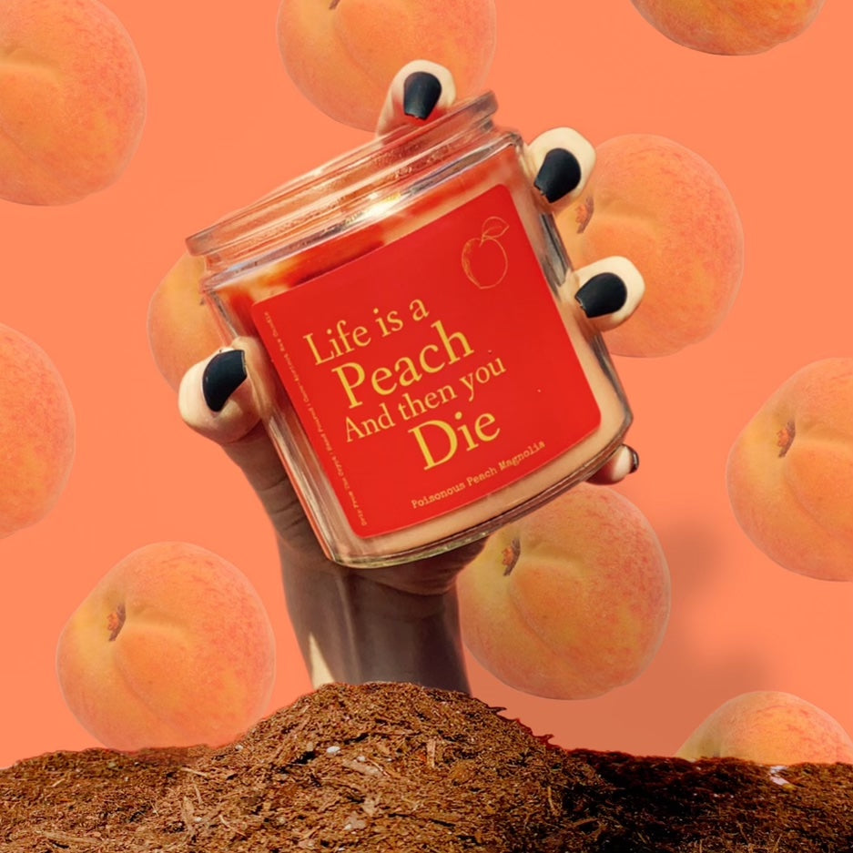 Life Is A Peach And Then You Die